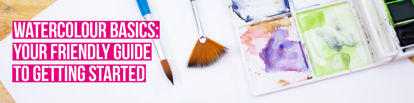 Watercolour Basics: Your Friendly Guide to Getting Started